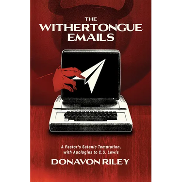 The Withertongue Emails: A Pastor's Satanic Temptation, with Apologies to C.S. Lewis