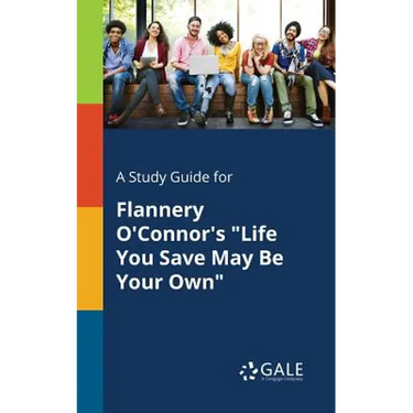A Study Guide for Flannery O'Connor's "Life You Save May Be Your Own"