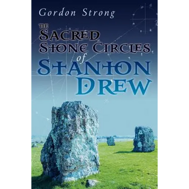 The Sacred Stone Circles of Stanton Drew