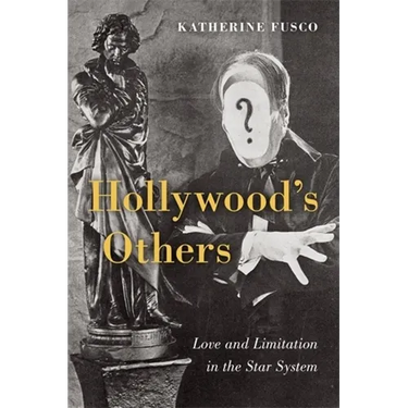 Hollywood's Others: Love and Limitation in the Star System