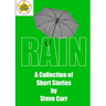 Rain: A Collection of Short Stories by Steve Carr