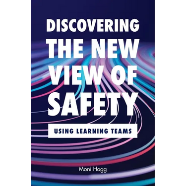 Discovering the New View of Safety: Using Learning Teams