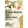 From Boots to Iwo Jima: A Marine Corpsman's Story in Letters to his Wife 1943-1945