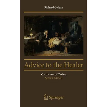 Advice to the Healer: On the Art of Caring