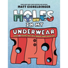 Holes in My Underwear: Over 100 Poems That Will Knock Your Socks Off