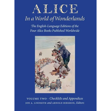 Alice in a World of Wonderlands: The English Language of the Four Alice Books Published Worldwide - Volume 2: Checklists and Appendices