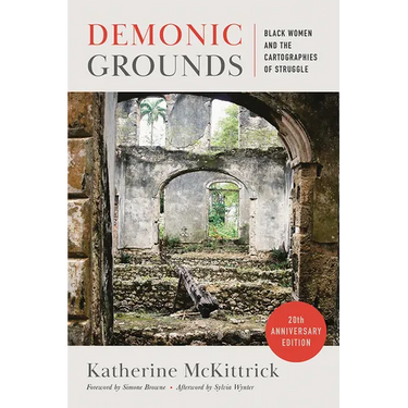Demonic Grounds: Black Women and the Cartographies of Struggle (20th Anniversary Edition)