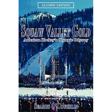Squaw Valley Gold: American Hockey's Olympic Odyssey