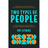 Two Types of People: Insights from Top Performers to Help You Make Decisions, Act, and Grow