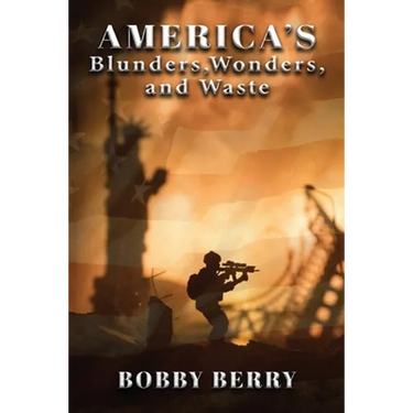 America's Blunders, Wonders and Waste