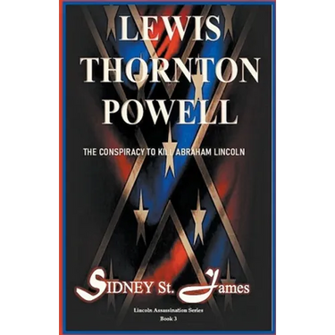 Lewis Thornton Powell - The Conspiracy to Kill Abraham Lincoln