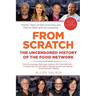 From Scratch: The Uncensored History of the Food Network