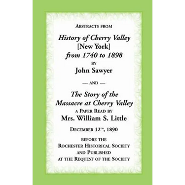 Abstracts from History of Cherry Valley from 1740 to 1898 and the Story of the Massacre at Cherry Valley (New York)