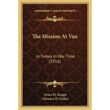 The Mission At Van: In Turkey In War Time (1916)