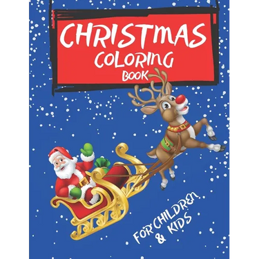 Christmas Coloring Book For Children & kids: Simple Christmas Designs for Toddlers and Kids ages 2 -3/ 4-5 Fun Children's Christmas Gift or Present fo