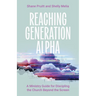 Reaching Generation Alpha: A Ministry Guide for Discipling the Church Beyond the Screen