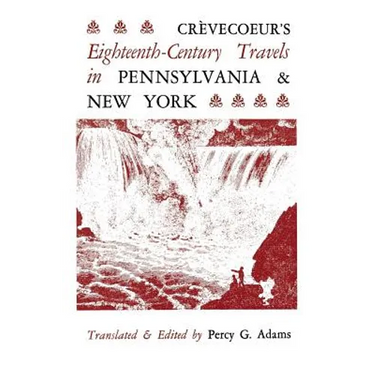 Crèvecoeur's Eighteenth-Century Travels in Pennsylvania and New York