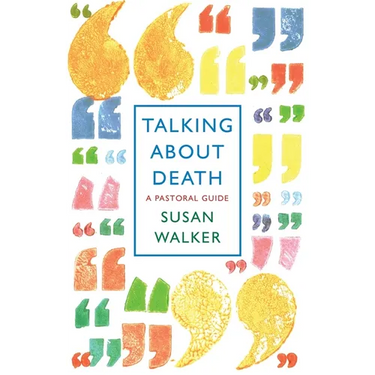 Talking about Death: A Pastoral Guide