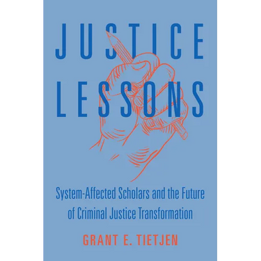 Justice Lessons: System-Affected Scholars and the Future of Criminal Justice Transformation