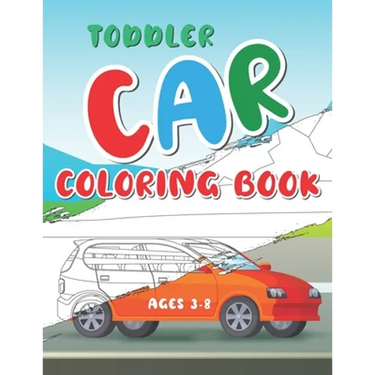 Toddler Car Coloring Book Ages 3-8: Color Your First Car Coloring Book With Amazing Illustration