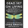 Dead Set on Living: Making the Difficult But Beautiful Journey from F#*king Up to Waking Up
