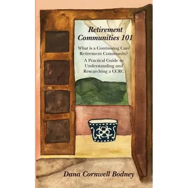 Retirement Communities 101: What is a Continuing Care Retirement Community? A Practical Guide to Understanding and Researching a CCRC