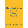 Evolution of a Blawn Girl: For women of color who love deeply, fly high and dream with intent to change the world, this book is for you.