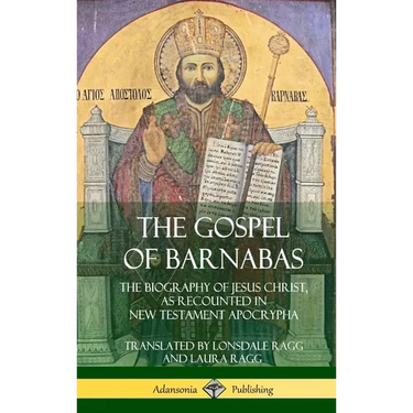 The Gospel of Barnabas: The Biography of Jesus Christ, as Recounted in New Testament Apocrypha (Hardcover)