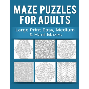 Maze Puzzles for Adults: Large Print Easy, Medium & Hard Mazes