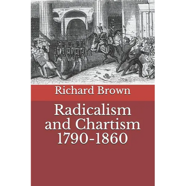 Radicalism and Chartism 1790-1860