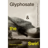 Glyphosate and the Swirl: An Agroindustrial Chemical on the Move