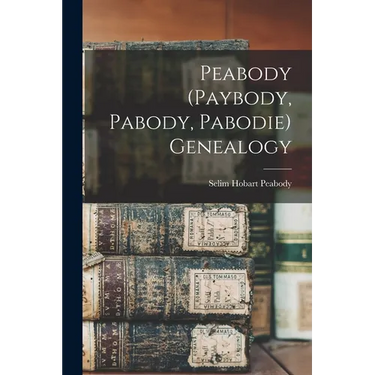 Peabody (Paybody, Pabody, Pabodie) Genealogy