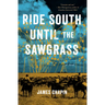 Ride South Until the Sawgrass