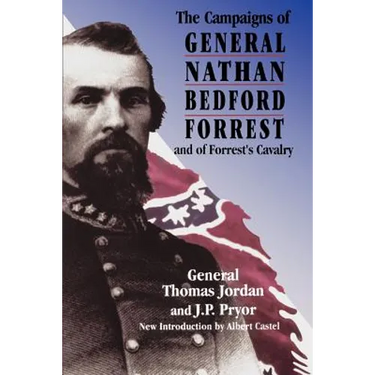 The Campaigns of General Nathan Bedford Forrest and of Forrest's Cavalry