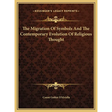 The Migration Of Symbols And The Contemporary Evolution Of Religious Thought