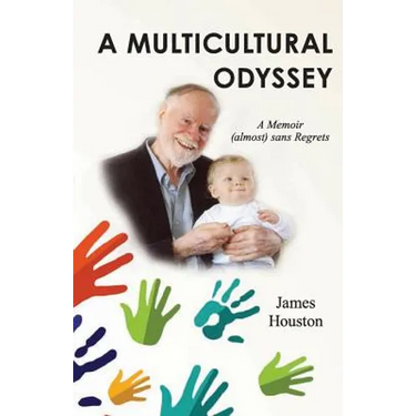 A Multicultural Odyssey: A Memoir (almost) sans Regrets