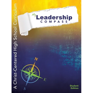 My Leadership Compass: Student Edition: A Christ-Centered High School Curriculum - Student Edition