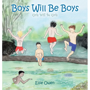 Boys Will Be Boys Girls Will Be Girls
