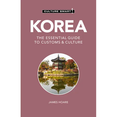 Korea - Culture Smart!: The Essential Guide to Customs & Culture