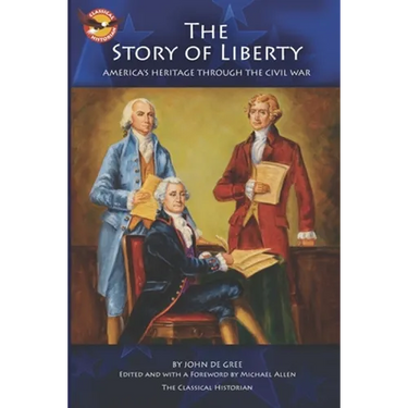The Story of Liberty: America's Ancient Heritage through the Civil War