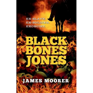 Black Bones Jones: Ex-Slave. Ex-Soldier. Exorcist.