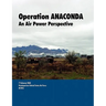 Operation ANACONDA: An Air Power perspective.