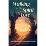 Walking in the Spirit of Love