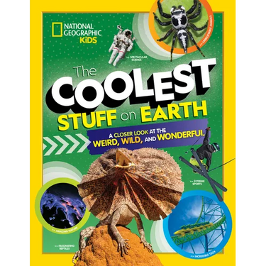 The Coolest Stuff on Earth: A Closer Look at the Weird, Wild, and Wonderful