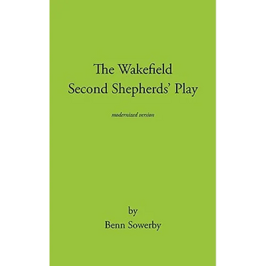 The Wakefield Second Shepherds Play: From the Towneley Cycle - Modernised Edition