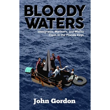 Bloody Waters: Immigrants, Mariners, and Misfits Clash in the Florida Keys