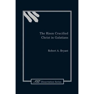 The Risen Crucified Christ in Galatians
