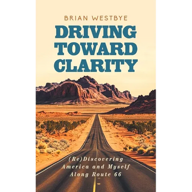 Driving Toward Clarity: (Re)Discovering America and Myself Along Route 66