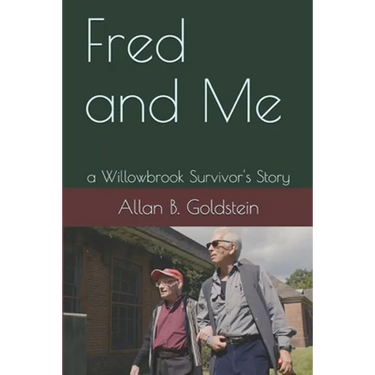 Fred and Me: a Willowbrook Survivor's Story
