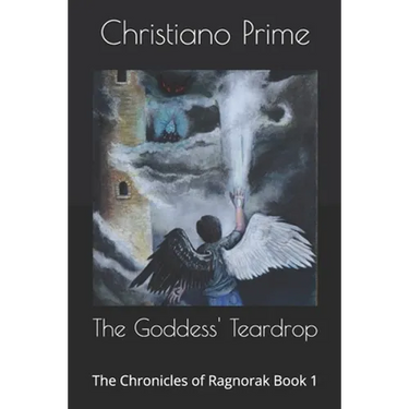The Goddess' Teardrop: The Chronicles of Ragnorak Book 1